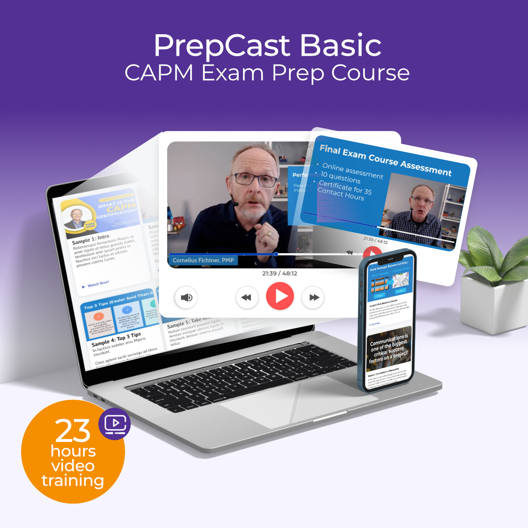 The PM PrepCast™ Basic - CAPM Exam Prep Course - 23 Contact Hours of Video Lessons - Watch on any Device - Fully Updated for Your CAPM Success